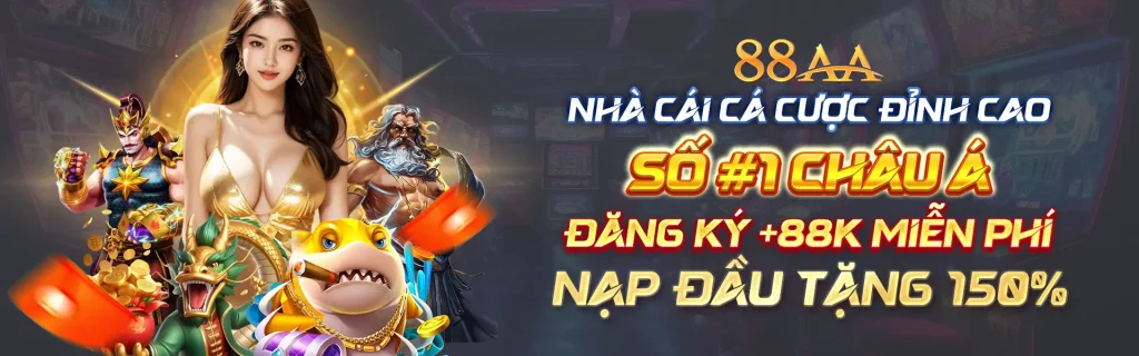 88aa Nhà cái cá cược đỉnh cao, nạp đầu tặng 100%
