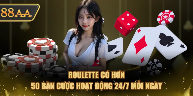 Roulette có hơn 50 bàn cược hoạt động 24/7 mỗi ngày