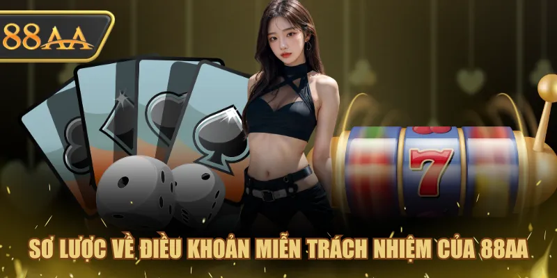 Miễn Trừ Trách Nhiệm - Bảo Vệ Quyền Lợi An Toàn Cho Hội Viên 1 Sơ lược về điều khoản miễn trách nhiệm của 88AA