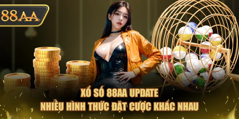 Xổ Số 88AA update nhiều hình thức đặt cược khác nhau